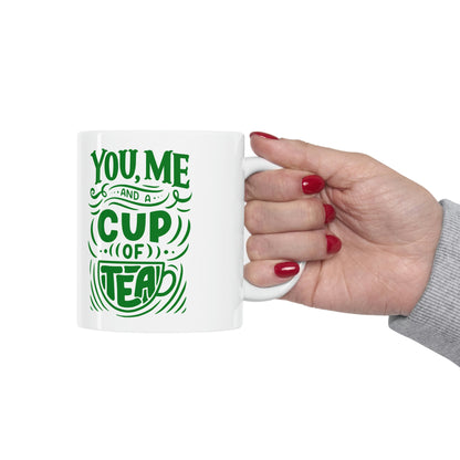 Ceramic Mug 11oz - You Me And A Cup Of Tea